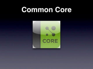 Common Core
 