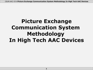 Picture Exchange Communication System  Methodology  In High Tech AAC Devices 