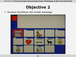 Objective 2 <ul><li>Dynavox DynaMyte with simple mainpage </li></ul>