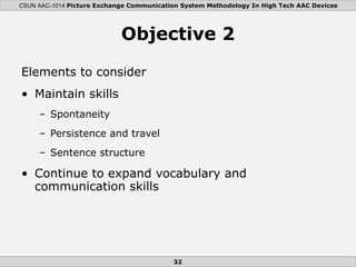 Objective 2 <ul><li>Elements to consider </li></ul><ul><li>Maintain skills </li></ul><ul><ul><li>Spontaneity </li></ul></u...