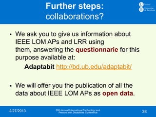 Further steps:
               collaborations?
   We ask you to give us information about
    IEEE LOM APs and LRR using
 ...