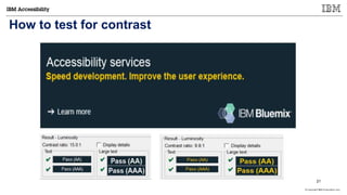 © Copyright IBM Corporation 2017
How to test for contrast
21
 