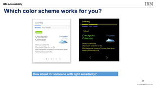 © Copyright IBM Corporation 2017
Which color scheme works for you?
How about for someone with light sensitivity?
25
 