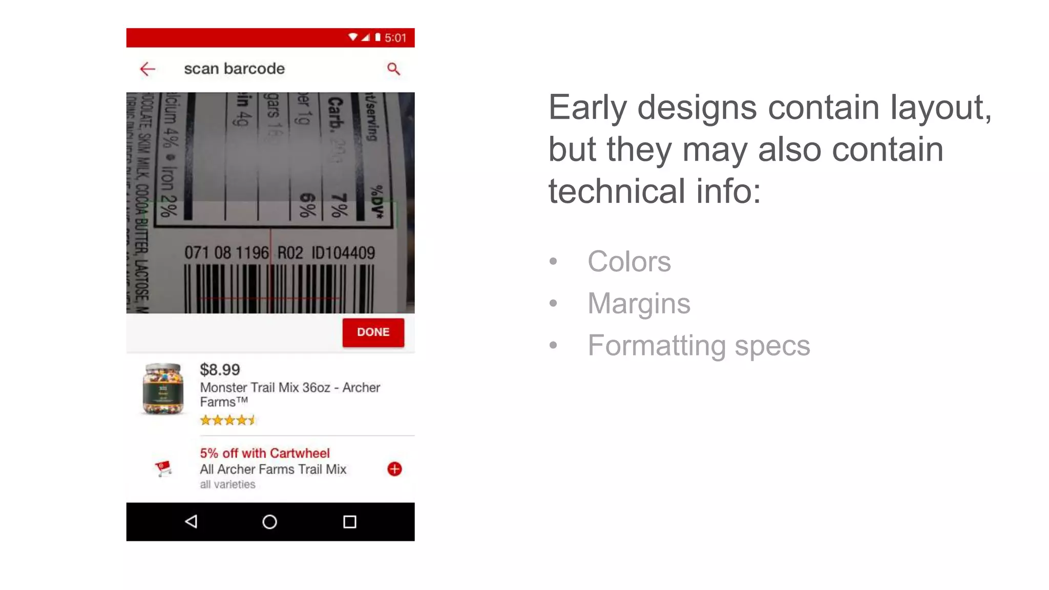 • Colors
• Margins
• Formatting specs
Early designs contain layout,
but they may also contain
technical info:
 