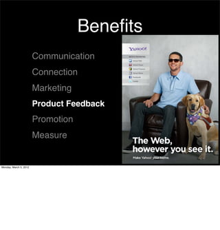 Beneﬁts
                        Communication
                        Connection
                        Marketing
       ...
