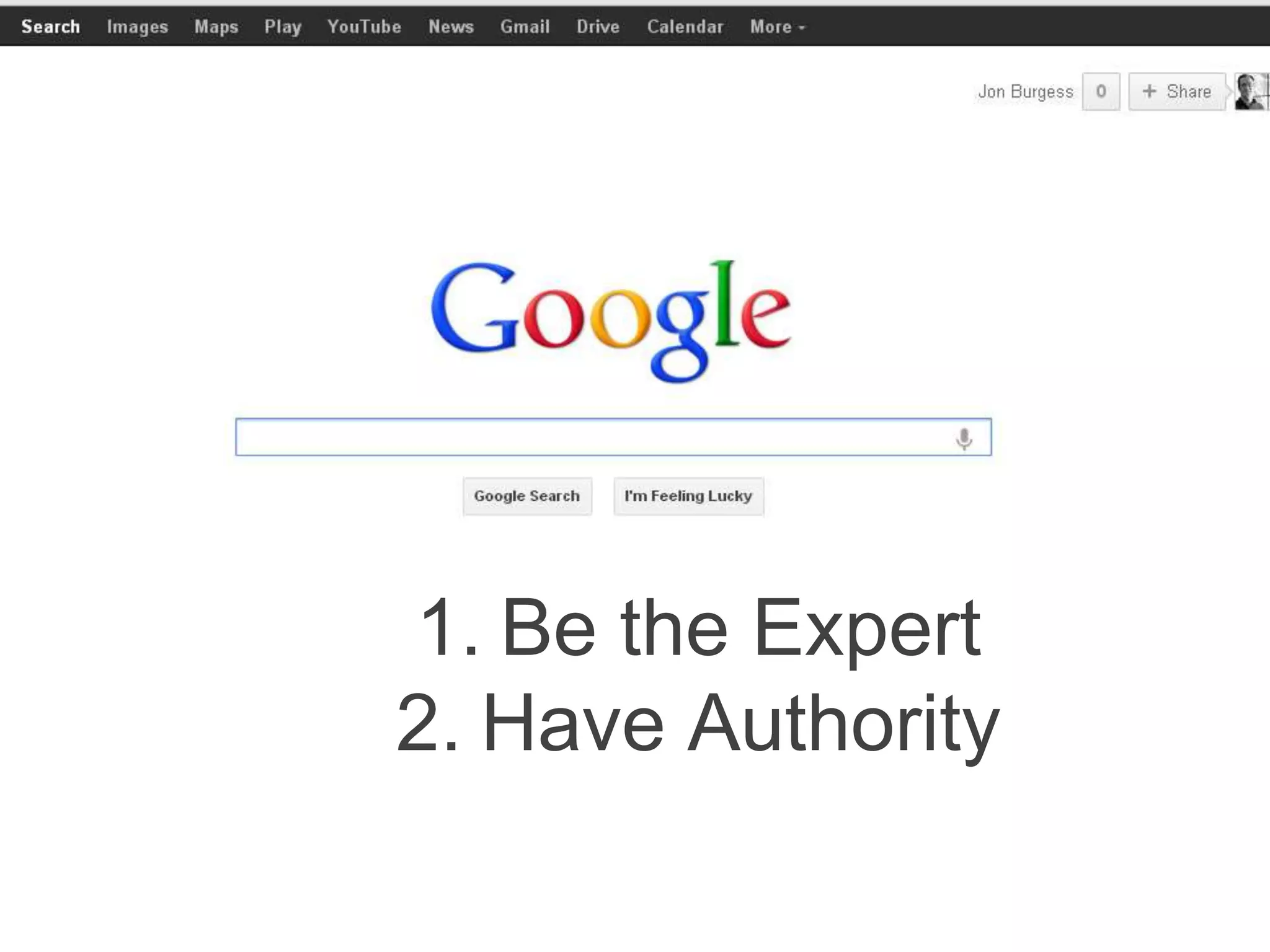 1. Be the Expert 
2. Have Authority 
 