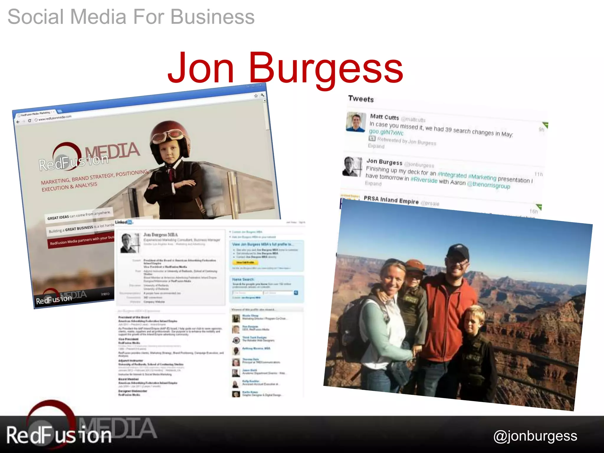Social Media For Business 
Jon Burgess 
@jonburgess 
 