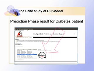 The Case Study of Our Model


Prediction Phase result for Diabetes patient
 