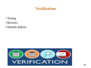 Verification
• Testing
• Reviews
• Identify defects
58
 