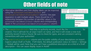 Other fields of note
• The nameAccessPoints field links to authority records, much like the eventActors for
creators. Firs...
