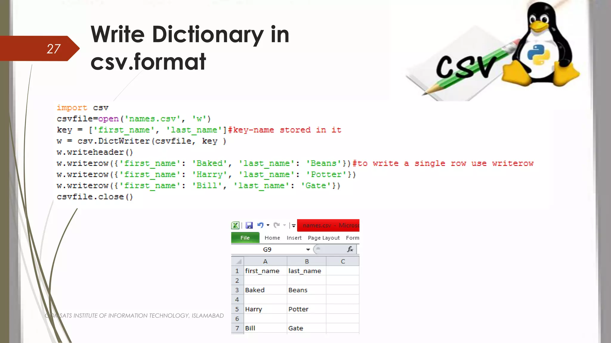 Write Dictionary in
csv.format
COMSATS INSTITUTE OF INFORMATION TECHNOLOGY, ISLAMABAD
27
 