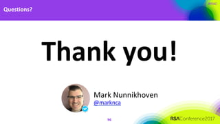 #RSAC
96
Mark	Nunnikhoven
@marknca
Questions?
Thank	you!
 