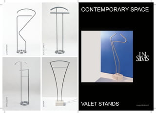CONTEMPORARY SPACE




            EXCELLENCE
LOGARITMA
ANALOGON




            DIVINA




                         VALET STANDS   www.insilvis.com
 