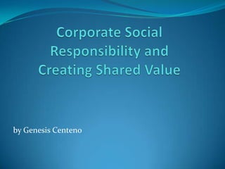 Corporate Social Responsibility andCreating Shared Value by Genesis Centeno 