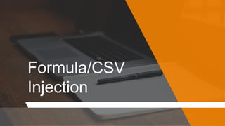 Formula/CSV
Injection
 