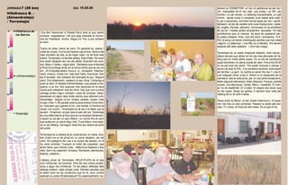 JORNADA 7 (28 km)                                    DIA 19.05.09                     TEMPS   lament un DORMITORI, un lloc on apilotonar-se per dor-
                                                                                              mir. Impossible fer-hi res més: una dutxa i un WC per
Villafranca B. -                                                                              homes i un per dones, un safareig impracticable, un pati
(Almendralejo)                                                                                mínim; sense cuina ni menjador (una saleta amb sofà i
- Torremejía                                                                                  tv per 4 persones), dormitori sense espai per res, i aprofi-
                                                                                              tadíssim; tot ple de cartells amb unes traduccions -caste-
                                                                                              llà, anglès, francès, alemany- horroroses on es prohibeix
 0   Villafranca de                                                                           fer de tot. I moltes portes simplement tancades. Té mes
                       Ens fem l'esmorzar a l'Hostal Perín amb el que varem                   prohibicions que un manual de sexe de qualsevol sec-
     los Barros       comprar: magdalenes i llet que algú s'escalfa al microo-                ta judeo-cristiana. Preu: com els bons i boníssims: 10 €.
                      nes de l'habitació. Sortim. Negra nit. Poc a poc arribem                Per la poca conversa mantinguda sembla que han estat
                      al camí.                                                                -alguns- a Catalunya, i una filla viu a Manlleu. Els devien
 5                                                                                            explicar allò dels catalans ...i s'ho han cregut.
                      Trams de pista, trams de camí. En general bo, planer i
                      voltat de vinyes. Currua de tractors cap al tros. Serà el dia           Torremejía és un poble d'aspecte desèrtic, amb menys i
                      més monòton de tots, el de major calor i el de final més                pitjors serveis que altres, en tot cas més allunyats de l'al-
                      dolent: Torremejía i el terrible alberg Rojo-Plata. Pel camí            berg que en molts altres casos. Fa un dia de condicions
                      ens anem atrapant els uns als altres. Avancem els suïs-                 quasi extremes: en plena onada de calor. Fins a les 20:00
10
                      sos, Manu i Carles, i algun altre. Decideixo que m'aturaré              no es pot anar pel carrer. Per poder comprar o menjar o
                      al final d'una llarga recta, en la única ombra que es veu en            beure cal anar al DIA, a la carretera nacional, sota aquell
                      km. JP s'inquieta abans, truca a JL: JA pararà. Efectiva-               sol terrible. La gent no sortirà al carrer fins les 7 o les 8.
                      ment, m'aturo. Arriba l'un; més tard l'altre. Esmorzar. Són             Les botigues obren a les 6. Dinem a un restaurant de la
     (Almendralejo)   les 9 tocades. Van passant els avançats fa poc. Seguim
15                                                                                            carretera: tota la colla junts, per un cop (amb excepcions,
                      camí. Ens distanciem, cadascú al seu ritme. Comença a                   falten algunes alemanes): Alain (Bayona, França), parella
                      picar la calor. A l'alçada d'Almendralejo -que queda a l'es-            suïssa, una alemanya, Carles, Manu i nosaltres. El men-
                      querra, a un km- ens avancen tres senyores en la seva                   jar no és esplèndid. El vi pitjor. Al vespre ens diuen que
                      marxa anti colesterol: això és ritme. Clar que com a única              no fan sopar. Ningú es queixa. A darrera hora volta per
20
                      càrrega porten algun michelin i para de comptar. Desa-                  l'alberg de la JE amb Carles.
                      pareixeran en algun dels molts camins que retornen a Al-
                      mendralejo. Seguim al sol. Vinyes, cereals, vinyes i més                Tarda entre la llitera i el bar (Hotel milennium). Hi sopa-
                      vinyes. A les 11:00 parada sota la poca ombra d'una olive-              rem els tres un plat combinat. Passem la tarda allà tan-
                      ra. Calculem que queden 6 km, una horeta. A l'horitzó es                cats. TV: toros, la Feria de San Isidro. És el que hi ha.
25                    veuen uns turons : Torremejía ha de ser a la falda, just al
                      davant. Finalment, arrupit sota el pes del sol, Torremejia
     Torremejía
                      és una ratlla blanca al fons que es va acostant lentament.
                      Creuem la via per un pas inferior i un corriol fins al camí
                      que acaba en un carrer lleig i trist. Truca Manu i ens expli-
30                    ca on és l'alberg. Cal seguir recte fins poc abans de sortir
                      del poble.

                      Torremejía té un alberg de la Junta tancat, en obres. Aca-
                      ben d'obrir-ne un de privat en un carrer desèrtic, ran del
35                    camí. Els pelegrins fan cua a la vorera del davant, on hi
                      ha certa ombreta. Truquem al mòbil del propietari: que
                      tenen feina, que vindran a les... Mitja hora d'espera o poc
                      més. Som nou esperant: Suïssos, francesos, alemanyes,
                      bascos, catalans,...
40
                      L'alberg privat de Torremejía -ROJO-PLATA és el seu
                      nom comercial- és horrorós. N'he fet una crítica cruelís-
                      sima a algun lloc d'Internet. Té els pitjors defectes dels
                      albergs públics i dels privats junts. Sembla mentida que
45                    el deixin obrir en les condicions que ho fa. Quin control
                      exerceix la Junta d'Extremadura? És essencialment i so-
 