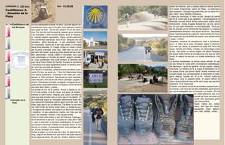 JORNADA 3 (30 km)                                      DIA 15.05.09                     TEMPS   palets de totxanes, que un paleta afable ha deixat davant
                                                                                                d'un poste d'electricitat, veiem les fltxes i la informació
Castilblanco A.                                                                                 que busquem. Cal pujar mig poble més, per un carrer am-
- Almadén de la                                                                                 ple, blanc i llarg, d'arbres minúsculs...
Plata                                                                                           L'alberg és municipal. El millor de tots, deixant de banda
                                                                                                els de la Junta (que ja en parlarem). L'encarregada és la
                                                                                                Manuela, que ara vindrà. Arriba i posa ordre, cobra i dóna
 0   Castilblanco de   Un cop esbotzada la porta -la reixa- i ja amb alguns ca-                 instruccions. Dutxa. Bugada. Buscar bar, cal una cerve-
     los Arroyos       minants ben lluny, que hi ha gent molt matinera, sortim                  sa. Fa una calor tremenda i un sol implacable. Tot el po-
                       que quasi és fosc. Tenim per davant 15 km de carre-                      ble es prepara per la romeria del dia següent. La majoria
                       tera. Per sort és molt tranquil•la, passen pocs vehicles                 d'establiments tanquen o són a punt de fer-ho. Per poder
                       i és ondulada i amb revolts dolços. Amb la fresque-                      dinar, l'opinió popular és unànime: casa Concha. És l'únic
 5                     ta matinal bastant agradable. Algun cavall pasturant                     bar restaurant que serà fidel als clients i ens donarà dinar
                       ens comtempla estranyat. Surt el sol. Tanques ran de                     i sopar. I ombra.
                       carretera, difícil desviar-se... ni per necessitat. Però                 Gazpatxo, remenat de xampinyons, peix a l'andalusa,
                       no impossible. Sobre les 9 del matí parem a l'entrada                    porc,...vi blanc de la casa, taronjada, aigua. A estones,
                       dúna finca discreta: El Tinajar. Arriba un cotxe i entra                 uns més que altres, hi passarem la tarda fins l'hora de
10                     per la porta principal, amb clau. Més tard en surt un                    sopar. Tertúlia amb Manu i Carles. Un personatge curiós
                       pel camí del costat, que té la porta oberta de bat a bat.                al bar, i del poble: un senyor llegint una edició bilingües
                       Ben esmorzats i sense cafès ni cerveses -sort que                        del poeta Yeats mentre fa companyia a una taça de cafè
                       vam encarregar un bocata de pernil!- seguim carrete-                     buida. Al vespre ha canviat a un poeta sudamericà (i de
                       ra. Unes portalades més avall arribem a l'entrada del                    taça).
15
                       parc de la Sierra Norte de Sevilla. S'acaba la carretera                 La bomba s'expandeix, la notícia causa estralls. Al cap
                       i comença una pista esplèndida sobre un terreny simi-                    de poc temps el rumor prèn connotacions dramàtiques:
                       lar, però ara envoltat de dehesa.                                        els alemanys -i guiris en general- ho han captat i s'estan
                       Ens aturem a l'entrada, juntament amb els altres cami-                   informant. La romeria en té la culpa. A Monesterio no hi
                       nants. Es beu, es xerra, es... Fins i tot l'alemanya troba               ha places lliures per dormir demà: tantes romeries han
20
                       una alzina protectora. Comença a fer calor per com-                      ocupat espais que correspondrien a caminants i/o pele-
                       pensar el millor ambient. Reprenem el camí; baixada,                     grins: albergs, hostals, etc. Ni un llit. Solució: saltar-se
                       casa del parc, fons de la vall. Riera, planejar i pujada. I              una etapa, anar al següent poble. Al vespre tothom té
                       amunt. Comencem a trobar coneguts, coneguts de po-                       més o menys idea del que cal fer però ningú sap que farà
                       ques hores, que esdevindran companys i amics amb el                      finalment. O si: improvisar.
25
                       pas dels dies: Manu, Carles,...                                          El poble, com altres, és ple de carromatos preparats per a
                       Cal arribar al cim de la carena i tornar a baixar un xic.                la romeria, una mena de carretes adaptades generalment
                       A la fi una sortida: s'ha de creuar una tanca de bestiar i               per ser arrossegades per un turisme o un tractor. N'hi ha
                       prendre un camí menor, irregular, poc cuidat. Les tifes de                                              de mides diferents, des d'un
                       vaca que ens envolten són un avís: aquí hi ha bestiar. JP                                               carretó del tipus de portar un
30
                       es mantindrà tossut en l'amplada descomunal entre ba-                                                   cavall, fins caravanes grans
     Almadén de la
                       nya i banya de l'exemplar que en algun punt del camí es                                                 com una xurreria.
     Plata                                                                                                                     Sopar: mateix lloc, matiex
                       troba, sigui aquí o en un altre lloc. Els altres no les hem
                       vist. Serà motiu de broma durant dies. La veritat és que,                                               menú, Sort que era variat::
                       a la majoria de camins, sol haver-hi un filat entre l'animal                                            espaguetis, sopa, seitons,
35
                       i nosaltres i el seu aspecte és manso, per més que els                                                  carn, cafè, natillas, whiski,...
                       toros -els mascles- imposin. I les vaques també.
                       Pocs km més enllà arriben al peu del Calvario. Dessegui-
                       da es decobreix el per què. La pujada és curta, 200 o 300
                       m, però el desnivell i el pendent notabilissims. El consol?
40
                       que sempre s'avancen ciclistes en aquests casos. Al cim
                       del coll un mirador, i la baixada similar, amb pedregar afe-
                       git. Al peu, Almadén de la Plata.
                       Arribar al poble no vol dir pas ser a lloc. Ni rastre de l'al-
                       berg. Seguim les fletxes fins que sortim del poble davant
45
                       de la plaça de toros. No pot ser. Enrere. Darrere d'uns
 