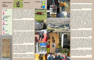 EL TEMPS
JORNADA 9 (24 km)                                       DIA 31-03-11                               el que el client vol sentir: no, millor aneu per la carretera.

Lubián -                                                                                            I nosaltres obedients anem per la via més segura. -afor-
                                                                                                   tunadament la carretera és molt tranquil·la, el dia llumi-
a Gudinha                                                                                          nós, els paisatges acceptables i anem animats per un do-
                                                                                                   ble sentiment confús: tristor de darrer dia de camí, alegria
                        Ultima diana. Aquí comença el que hem decidit serà el                      de final de camí, fang i aigua.
 0
     Lubián             darrer dia de VP per aquest any: JL vol tornar, si pot ser,
                        un dia abans, per raons de feina. És negra nit. La lluna                   O Pereiro i o Canhizo se succeeixen amb els intervals de
                        treu el cap ran de l’elevada carena de davant. Sortim els                  carretera corresponents i el pas sota la via del tren que
                        tres, els primers. Cal pujar a la carretera. Avui carretera                mai hem vist passar. Està morta? A l’hora prevista els
                        tot el matí. Nicky ens demostrarà que no és necessa-                       primers signes d’a Gudinha apareixen al davant: un hort
 5
                        ri: ella va d’estricta i segueix el camí oficial, vagi per on              solar de grans plaques giratòries, un petit polígon, el pont
     Portela de Canda   vagi, això diu i mai hem tingut cap dubte de la seva since-                sobre l’autovia en el moment que passa una currua de
     (túnel, port)
                        ritat. I ha arribat als mateixos llocs que nosaltres; potser               motards a tot drap. El primer que trobem realment de la
     A Canda            una mica més tard, però...                                                 ciutat és l’estació de tren i busos. Collonut, la majoria de
                                                                                                   busos no paren a l’estació, tot plegat, quina falta fa? Hi
10
                        Quan sortim del poble comença a clarejar. Una aturada                      anem i descobrim que està tot tancat i barrat. Cal avan-
     Vilavella
                        biològica, aprofitant la foscor, em deixa bastant endar-                   çar cap al centre, preguntar,.... Anem a l’alberg. Una nota
                        rerit, sort que el camí és fàcil i una bona marxa permet                   a la porta ens dóna el telèfon on trucar: Protecció Civil. I
                        atrapar els escapats. Una bona estona de carretera lo-                     si ets un pobre pelegrí sense mòbil ...? Tarden molt poc
     O Pereiro          cal, molt tranquil·la, per arribar al nus on s’ajunta aquesta              a arribar. Ens donen les instruccions i avisen que l’alber-
15
                        amb l’autovia i la nacional. Una vall voltada de carenes                   guer vindrà a no sé quina hora. Però cal pagar -instrucci-
                        elevades solcada per tres carreteres diferents en la ma-                   ons de la Junta de Galícia- l’import sencer de l’estada per
                        teixa direcció: el coll i els túnels. Els aerogeneradors co-               només dutxar-se. És una qüestió de responsabilitat civil: i
                        ronen els cims de l’esquerra vestits de taxus i tallafocs                  si caus tot dutxant-te?
20                      per on ja passegen els 4x4 dels tècnic de manteniment.
     O anhizo                                                                                      Mentre em dutxo JL va a canviar els bitllrts. 1) cap pro-
                        L’autovia domina la vall. La nacional —que va arribar pri-                 blema. 2) és a l’altra punta de poble, una alegria per a ell,
                        mer!— s’ha adaptat al que quedava. La carretera local                      que torna molt content! Arreglats i nets, cerveseta i més
                        passa més amunt i comunica els poblets —petits bol-                        tard a buscar un restaurant. Walter, que també ha arribat,
     A Gudinha                                                                                     s’afegeix al grup: avui farà dieta hispana. Tinc la sensació
25                      drons de cases!— que solen aparèixer en les raconades
                        de les vall adjacents. Cal anar fent conjectures de per on                 de que José i Waklter obertament ens acomiaden. Ens
                        passarem. A la fi el nostre túnel és el de l’esquerra, més                 acompanyaran fins al bus (se’n volen assegurar?) .
                        curt que els de l’autovia i amb molt poc trànsit. Sortim
                        a la cara oest. Davant nostre, Galícia. Potser, fins i tot,                Dinar clàssic del país: caldo gallego i cocido. Potser un
30                      a l’esquerra es veu Portugal sota un núvol. Comença el                     xic fort per algun dels sistemes digestius presents. Vi de
                        descens. Un minibús puja a a Canda a buscar els es-                        gasosa, postres anodins. Xupitios, que és festa grossa.
                        colars, i els porta a a Gudinha, a l’escola del costat de                  Cafès, a fora, al bar, sota la mirada d’un cap de senglar
                        l’alberg, com comprovarem.                                                 embalsamat amb una panotxa a la boca, una bandera de
                                                                                                   l’estat al darrere i un retrat de Franco amb una nota que
35                      Un llarg tom de carretera ens porta a les primeres cases                   deia que allò de prohibir el tabac amb ell no passava. Un
                        de Vilavella. Un gran edifici d’hotel —Hostal Porta Gale-                  cop ben dinats els quatre anem a l’alberg a recollir les
                        ga—, fet per quan la nacional era la via única de pas i ara                motxilles, acomiadar-nos de Roberto i Nicky i fer la xarra-
                        en decadència, és la primera opció per poder esmorzar.                     deta fins les cinc.
                        Cap problema, però res de calent, que a aquelles hores
40                      no hi ha cuina oberta. Pernil, xoriço, pinxo de truita, co-                Carreguem motxilles i cap al Bar “a Bruma II”. Efecti-
                        les, birra, cafès. I poca simpatia per part del cambrer, que               vament, tots estàvem “abrumados!”. Crec que d’esperar.
                        no té el dia o no està per pelegrins!                                      Davant del nostre nerviosisme ens avisen que hi ha obres
                                                                                                   en no sé quin punt de la carretera. El bus ve de Vigo, els
                        Cal preguntar a la benzinera (això ens van aconsellar els                  retards poden ser normals! Amb mitja hora de retard arri-
45                      de l’alberg ahir) si el camí estarà bé o no. Jo crec que                   ba. Comiat, ara de veritat, i fins una altra.
                        es cobreixen les espatlles i, per evitar-se queixes, diuen
 