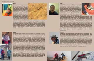 QUATRE GATS I UN CAMÍ
                   Nicky                                                                                José
                   Suïssa, trenta i tants. La noia-mon-                                                 Jubilat, 70 anys. No és de Bilbao, on ha treballat
                   jo, com l’anomenava Walter. Tími-                                                    tota la vida i on no podia treballar, coses de la llei. A
                   da, discreta, estricta en el segui-                                                  aquest senyor —mai més ben dit— els amics li di-
                   ment del camí. Amb molt d’esforç                                                     uen que està sonat, i ell els explica com de bé s’ho
                   aconseguírem treure’n alguna peti-                                                   passa caminant, coneixent gent, visitant esglésies i
                   ta informació. Diu que va fer un vi-                                                 castells, ... i com n’és de feliç ara, que ja porta set-
                   atge al Marroc, que allà va quedar                                                   manes sense veure la tele. És el segon cop que fa
                   penjada, sense bitllet de tornada,                                                   la VP, ha fet el francès,... Ens parla dels fills, dels
                   que va sentir a parlar molt dels di-                                                 néts catalans, de com era un home relativament ti-
                   ferents Caminos de Santiago i que                                                    bat, de classe, i com el Camino l’ha canviat i ara
                   va decidir fer-ne un. No ens va que-                                                 li agrada parlar amb gent de tota mena que li surt al pas. Ens parla de la
                   dar clar com va fer el salt de Marra-                                                seva independència, les seves relacions, dels seus amics i coneguts. Amb
                   queix a Sevilla. És, de ben segur, el                                                ell hem compartit, com un nou J més, més de la meitat del camí d’aquest
                   caminant més singular i més mis-                                                     any. Tot i que ell era allà, a Salamanca, quan vam entrar per primer cop a
                   teriós dels pocs que hem anat trobant aquest any. Gasta poc, es compra el            l’alberg, assegut amb l’alberguer, evidentment fent-la petar, i que el vam
                   menjar (recordo el primer àpat qui li vaig veure fer, al Cubo: una pizza petita,     trobar a diferents albergs, no va ser fins a Tábara que varem decidir d’anar
                   escalfada al microones), renta a diari, va sempre a albergs gratuïts o barats.       junts l’endemà. I els dies que quedaven. Ell porta més d’un mes en la VP. Va
                   Parla un castellà molt bo. Vesteix molt discretament. La recordem sempre             sortir de casa a mig febrer, va passar un dies fent turisme pel nord d’Àfrica i
                   amb els mateixos pantalons, la mateixa jaqueta,... Les calcetes esteses a            va iniciar el camí el 22 de febrer a Algecires, ran de l’aigua, per anar a fins
                   Zamora a ratlles blanques i vermelles delaten que, en certs aspectes, és             Fisterra. Ha deixat nous amics i coneguts enrere i ens ha explicat anècdo-
                   normal,.... o eren de D?                                                             tes d’Andalusia i Extremadura. Planificador, metòdic, ordenat, ens sorprèn
                                                                                                        a tots el darrer dia quan el descobrim assegut al sol amb els seus mitjons
                                                                                                        desaparellats.

                   Walter                                                                               Roberto
                   Aquest petit gegant germànic (73 anys), que viu prop d’Holanda, és el pan-           Jubilat, italià, de Pàdua (Padova). L’home dels sudokus. Discretíssim, sem-
                   zer del camí. Avança fermament tot i els seus notables problemes. Devia              pre somrient, amb una veu trencada i aguda, no pas desagradable, però
                   ser a el Cubo, però el varem conèixer a Zamora, un xic desesperat, quan              rara. Camina imperturbablement durant tot el trajecte mentre va fent camí,
                   ens demana de canviar la llitera de baix per la de dalt: té artrosi, problemes       no l’hem vist mai en parades llargues, però surt darrere teu... i quan te n’ado-
                   als malucs, que li fan molt difícil enfilar-se. Des de llavors que li guardem        nes ja el tens al davant: ell no para a fer esmorzars de bar. A l’alberg surt no-
                   una llitera baixa a cada alberg. A Rionegro va arribar desfet, el camí dels          més per fer alguna compra i es passa bona part del temps estirat al llit, sota
                   darrers 6 km era molt dolent. Havia d’anar al metge. Al bar Palacio es van           la manta (bàsicament els dies de fred o pluja), o prenent el sol al pati, des
                   oferir a dur-lo a Mombuey l’endemà, en anar a buscar els diaris. Allà li van         d’on fa comentaris a tutti des del seu niu. I semblava que dormia! Ocasional-
                   injectar un fàrmac i el miracle estava fet. Tornava a ser el jovial bon jan de       ment l’hem vist participar dels menjars comunitaris amb Robert, Dorothee,
                   sempre. A poc a poc es va anar acostant a nosaltres. Parlàvem en anglès,             Nicky,... Porta una navalla suïssa, que només li falta el martell piconador i
                   tot i que quan es despistava se li escapava l’alemany. Aquest antic venedor          l’ordinador, amb la qual juga, menja, fa punta a un tronc,... I després s’aïlla,
                   de perifèrics d’informàtica ha fet dos cops el camí Francès, i tenia mitja VP,       posa cara beatífica, i va fent sudokus. Té tot el temps del món...
                   fins a Salamanca. Ara fa la segona part. Li agrada integrar-se, preguntar
                   pels albergs i els itineraris, i ens confessa que té una filla, que viu a la Selva
                   Negra i està casada amb un extremeny! Fa dieta alemanya: esmorza molt
                   fort, i sopa d’hora. Amb tot, alguns dies ha compartit el dinar amb nosaltres.
                   Porta una motxilla gran i plena, sempre tapada amb un protector blau. Hi
                   porta Taperwares i paquets de menjar —alemany si pot ser— que treu per
                   esmorzar abans de sortir i que en algun moment hem compartit. És una
                   bellíssima persona, entranyable, esforçat, ordenat i polit. Un, a vegades, es
                   sorprèn que se’ns aculli tan bé a nosaltres, pobres ovelles esgarriades.
 