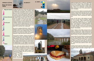 EL TEMPS
JORNADA 4 (33 km)                                         DIA 26-03-11                               acabat de comprar al forn i un farcit bo i molt generós.
                                                                                                     Amb el gruix de la capa de xoriço o de formatge... a Bar-
Riego del Camino-                                                                                    celona en fan 10 bocates, i quedo curt. Apareix Walter,
                                                                                                     que s’havia endarrerit passat l’Esla. El deixem descan-
Tábara                                                                                               sant. A 500 m , ep! i els bastons? Cal tornar enrere.
                                                                                                     Walter s’estranya de veurem. Amb poques paraules ho
                                                                                                     entén. Fins després.
 0   Riego del Camino Ha plogut bona part de la nit. Sortim quan encara és fosc
                           i plovineja. Portem els llums al cap i la capelina. Walter
                           s’ha afegit al grup. Cap problema. Tenim molt clar el camí                Per fer els 6 km fins a Tábara ens recomanen també la
                           que, tot i ser moll, és còmode: pla, recte, net, sense pro-               carretera. Pel camí ens troben per tercer cop l’AVE i a les
                           blemes. No volem fer cas al pesat del bar: anirem a Gran-                 14:00 som a Tábara. Torna a estar tapat. Anem de dret a
                           ja a buscar un bar per poder esmorzar. Millora el temps.                  l’allotjament de turisme rural —de fet un hotel de poble—
 5
                           A mesura que arriba la llum també el temps s’aclareix. Un                 i ens acomodem. Deixem la paperassa per després de
                           gos ens acompanya en el darrer tram abans de Granja.                      dinar.
     Granja de Moreruela
                           Ens dividim en dos grups per trobar un bar. Ningú als
                           carrers, és dissabte. I els bars són tots tancats. Visita                 Primer una bona dutxa: el millor justificant per passar
                           buida. Continuarem. En un carrer interior trobem un se-                   una nit en un lloc així. Està bé i és còmoda. I després
10
                           nyal-monument que ens indica la separació dels camins                     de 17 km de carretera... Paella, menestra (quins temps
                           a Astorga i a Sanábria. Com era previst anem en direcció                  els de Navarra!), pescadilla per a un. JL no vol segon
     Rio Esla (pont)       a Sanábria i Ourense. Passant per aquí ens hem perdut                     plat. Cafès. Darrere nostre un individu local —single, ben
                           (o no, mai se sap) el monestir de Moreruela, del que tant                 segur— busca brega amb la cambrera queixant-se del
                           sols passaríem a prop anat per la variant. Pujada i, al cim,              servei. Deu ser habitual, no li fan el més mínim cas, ja
15
                           parem a fer un esmorzar mínim i autosuficient.                            el coneixen. Més tard el veurem al bar, ja més tranquil.
                                                                                                     Les tardes de dissabte, si no para de ploure, són molt
                           Aquí canvia el paisatge definitivament. Deixem la plana                   llargues. I més als pobles.
                           castellana i comencem a entrar en terreny abrupte, camí
                           de Galícia: alzines, roures, vegetació arbòria. Deixem els                Pugem a l’alberg de visita: Walter, José (que ha fet una
20
                           paisatges de verd discret de cereals primerenc al color                   drecera) i Ricardo ja hi són. D’altres arribaran més tard.
                           de gos quan fuig hivernal que omplirà, amb comptades                      D’altres han quedat enrere. L’alberg, de mala fama, ara
                           excepcions, la major part del que ens resta de VP.                        està regentat per gent de seny, algú del poble que ho ha
                                                                                                     agafat amb ganes. De saber-ho possiblement hi seríem.
25   Faramontanos          El camí porta a la carretera i, aquesta, al pont sobre l’Es-
                           la. Bellíssim pont i entorn. Nova paradeta i agafem la car-               Tornem al poble. Plou. Bar Scriptorium. Comença la tarda
                           retera: la perspectiva del camí en espais tan molls, ran                  de birres, coles, Ballantines i pluja, molta pluja. Apareix
                           d’embassament i seguint els errats consells de l’amo del                  José. Des d’aquest moment formarem un trio, un renovat
                           bar... ens porten a fer carretera, i molta més de la pronos-              i temporal 3J. La tarda se’n va en tertúlia i xerrameca,
30                         ticada. Llarga carretera de pujada. A la carena també hi                  com tothom que és al bar. Vells, joves, una noia que fa
                           ha senyalització de la VP. Però seguim per la carretera.                  solitaris i menja pipes que recull curosament en una bos-
                           Poc després trobem un cartell: Tábara 13. Set més dels                    sa,... Ja tard, sota la pluja, quedem per demà i cada un
     Tábara                que es preveien! Records als ancestres de l’home del bar.                 al seu lloc.

35                         Sol, gris, núvols, vent, camions, cotxes (tot i el poc tràn-              A l’hotel el menú de sopar és el mateix de dinar. La gent
                           sit de dissabte). Faramontanos és molt lluny ! Hi arribem                 ha de repetir: fotet. Darrere nostre hi ha tres tipus sopant.
                           a les 12, just en un moment de sol. El poble és amagat                    No acabo de captar en què parlen: portuguès. Sopar i a
                           darrere d’un turó. Després de consultar a un ramader                      dormir.
                           hem de tirar enrere pel solell i entrem a buscar un bar
40                         amagat darrere l’església. Net, polit, buit, tranquil. Dema-              A la nit canvia l’hora. Just avui que som d’hotel, apa, una
                           nem si ens poden fer uns                                                  hora menys de dormir.
                           entrepans; la resposta
                           és positiva. Triem xoriço
                           i formatge. Tarden una
45                         eternitat, molt. Ha valgut
                           la pena. Un pa boníssim
 