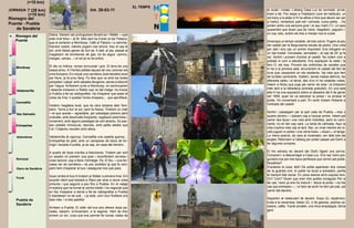 (+15 km)
                                                                                        EL TEMPS
JORNADA 7 (26 km)                                       DIA 29-03-11                               la ciutat i rodals. L’alberg Casa Luz és normalet, privat,
          (+15 km)                                                                                 tirant a bé. Poc espai a l’habitació (com és habitual), un
Rionegro del                                                                                       sol bany a la plata (n’hi ha altres a fora que deuen ser per
                                                                                                   a l’estiu), rentadora, pati net i còmode, cuina petita, ...Ho
Puente - Puebla                                                                                    porten entre una senyora gran i el seu marit (?) i un paio
    de Sanábria                                                                                    quarentón que diuen que és l’amo. Segellem, paguem i,
                         Diana. Deixem els portuguesos llevant-se i Walter —que                    un cop nets, sortim els tres a menjar-nos la ciutat.
 0   Rionegro del
                         està molt fotut— al llit. Més tard ha d’anar al bar Palacio,
     Puente                                                                                        Amenaça un temps variable, de tots colors. Pugem al peu
                         que el portaran a Mombuey. Cafè al Palacio i a caminar.
                         Darrere nostre, mentre pugem rost amunt, treu el cap el                   del castell per la llarguíssima escala de pedra. Una volta
                         sol, amb falses ganes de lluir-se. A dalt, al pla, passat el              per dalt i ens cau un sirimiri important. Ens refugiem en
                         magatzem de bombones de gas, tot és aigua: camins,                        un bar-hostal. Cerveseta, xerradeta i, al cap de 20’ ja fa
 5
                         marges, camps,...i el sol ja no és enlloc.                                sol. Sortim i provem d’entrar al castell. No colem com a
                                                                                                   jubilats ni com a estudiants. Ens expliquen la visita i la
                         El dia no millora, roman ennuvolat i gris. El terra és una                fem O, els tres. Provem els uniformes de cavaller que
     Mombuey                                                                                       hi ha a la primera sala: enrunaríem el castell del fart de
                         bassa arreu. A l’horitzó petites taques de neu coronen els
                         cims llunyans. En creuar una carretera José decideix anar                 riure que causaríem en els residents. Val més que fem
10
                         per lliure, ja té prou fang. Fa dies que va amb les botes                 de turistes caminants. Visitem, sense massa atenció, les
                         penjades i calçat amb sabates lleugeres, sense protecció                  diferents sales i el terrat, des d’on hi ha notables vistes.
                         per l’aigua. Arribarem junts a Mombuey, on esmorzarem                     Veiem a Nicky que puja pel carrer de sota i la trobarem
                         i després trobarem a Walter que ve del metge: ha d’anar                   més tard a la biblioteca (entrada gratuïta!). En una sala
     Valdemerilla
                         a Puebla a fer-se radiografies. Ha d’esperar que passi el                 alta hi ha una exposició sobre el desastre del 9 de gener
15
                         cotxe de línia, li queden hores d’espera,... que aprofitarà.              del 1959, quan es va esbotzar la presa i va arrasar el
                                                                                                   poble. Ho comentaré a part. En sortir trobem Roberto a
     Cernadilla
                         Visitem l’església local, que és obra tardana dels Tem-                   l’entrada del castell.
                         plers. Torna a lluir el sol, però fa fresca. Tindrem un matí
                         —el que queda— agradable, per paisatges planers però                      Sortim i passegem per la part vella de Puebla —tres o
20   San Salvador
                         ondulats, amb desnivells freqüents, vegetació adormida i,                 quatre carrers— i baixem cap a l’actual centre. Veiem pel
                         novament, amb alguns paisatges de cert atractiu. Es pas-                  carrer dos tipus i una noia amb motxilles, però no cami-
                         sen poblets minúsculs, discrets, amb petits detalls que                   nants; no en fan cap cara. La tarda és calmada. Aquí la
     Entrepeñas
                         l’ull i l’objectiu recullen amb afany.                                    vida s’activa més cap al tard. Bar, un vinet mentre els lo-
25
                                                                                                   cals juguen a cartes i una veïna llueix —diuen— el tanga.
     Asturianos          Valdemirilla té cigonya, Cernadilla una capella guerxa,...                La meva posició, de cara al mostrador, em talla tots els
                         Entrepeñas és petit, amb un campanar de blocs de for-                     angles. Retornem a l’alberg per poder passar pel Dia% a
                         migó i teulada d’uralita, ja se sap, en casa del herrero...               fer algunes compres.

30                       A quarts de dues s’arriba a Asturianos. Trobem per sort                   El trio estrany és davant del Dia% lligant uns porros.
                         un asador on prenem una gran i reconfortant cervesa i                     Comprem i a descarregar a Casa Luz. Ens rep l’amo pre-
     Remesal
                         unes racions: pop a feira i formatge. Pa. El lloc —una ter-               guntant-nos per tres tipus perillosos que corren pel poble.
                         rassa ran de carretera— és poc acollidor ja que fa vent,                  Nosaltres?
                         però hem d’esperar al bus i assegurar-nos que para.                       S’aclareix la cosa: ells!! De sobte apareixen dos cotxes
     Otero de Sanábria
35
                                                                                                   de la guàrdia civil, el poble ha tocat a sometent, perilla
                         Quan arriba el bus hi trobem al Walter a primera línia. Em                la tranquil·litat social. En poca estona se’ls suposa fora.
     Triufé                                                                                        On? Com? Diuen que eren tres quillos coneguts! Per si
                         sorprèn dient que baixarà a Otero per anar a veure unes
                         pintures i que seguirà a peu fins a Puebla. En el viatge                  de cas, l’amo ja ens ha instruït i tanca la porta —no fos
                         m’explica que ha tornat al centre mèdic i ha negociat que                 cas que entressin—, i si hem de sortir ho fem pel pati, pel
40                       en lloc d’esperar a demà a fer-se radiografies a Puebla                   carrer del darrere.
                         li injectessin no sé què... i ja està, com nou! Rutllarà uns
                         dies més. I a tota pastilla!                                              Soparem al restaurant de davant. Sopa (2), espàrrecs,
     Puebla de
                                                                                                   truita a la navarresa, bistec (2), vi de gasosa, postres ca-
     Sanábria
                         Arribem a Puebla. El xòfer del bus ens ofereix dues pa-                   solans, cafès. Tracte amable, una mica empalagós. Bona
45                       rades, baixem, erròniament, a la segona. Hem de tirar                     gent.
                         enrere un km, cosa que ens permet fer bones vistes de
 