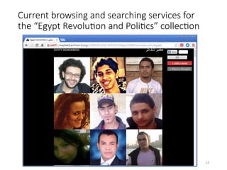 Current browsing and searching services for
the “Egypt RevoluHon and PoliHcs” collecHon

12	
 