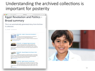 Understanding the archived collecHons is
important for posterity 
52	
 