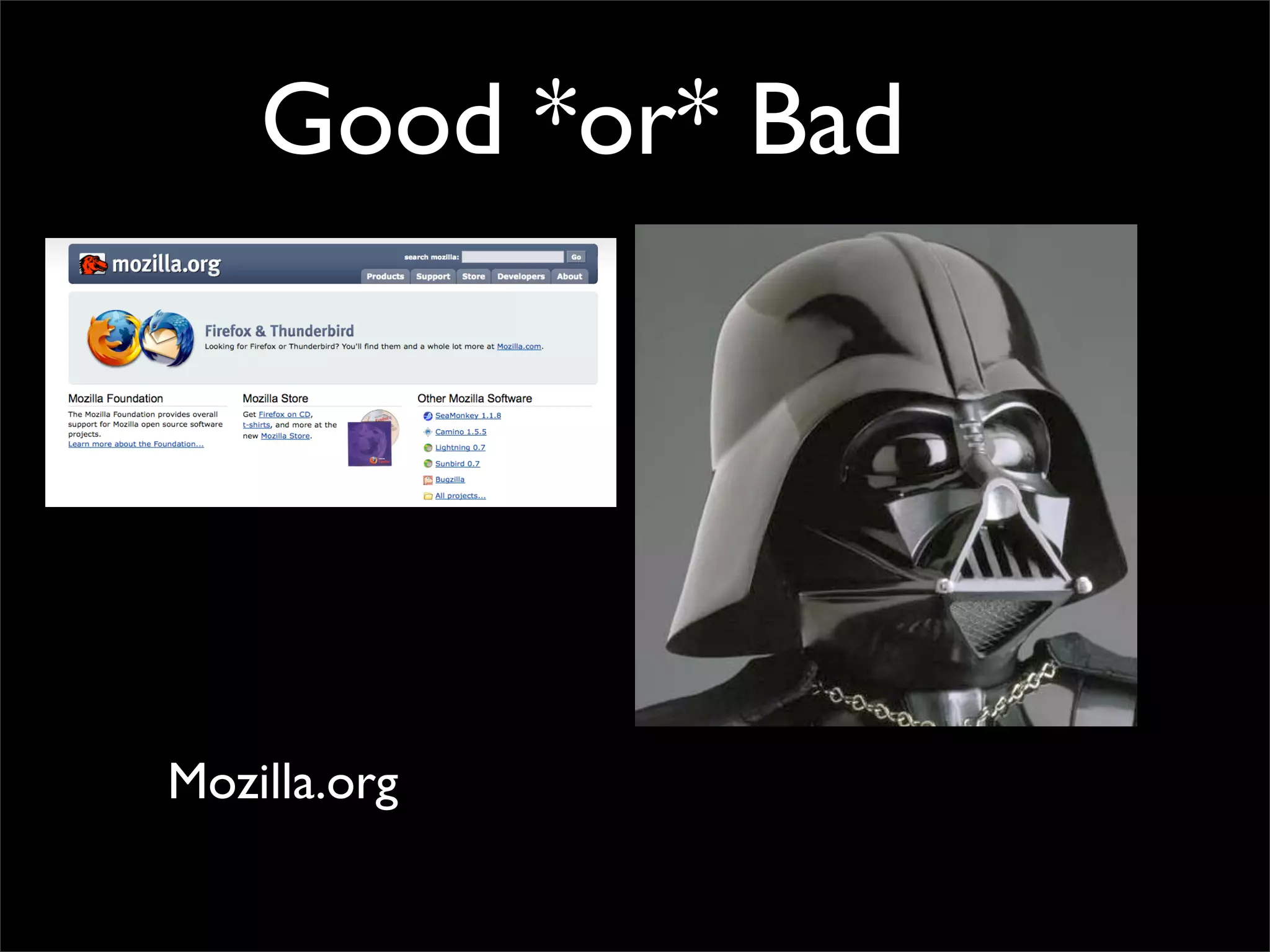 Good *or* Bad




Mozilla.org
 