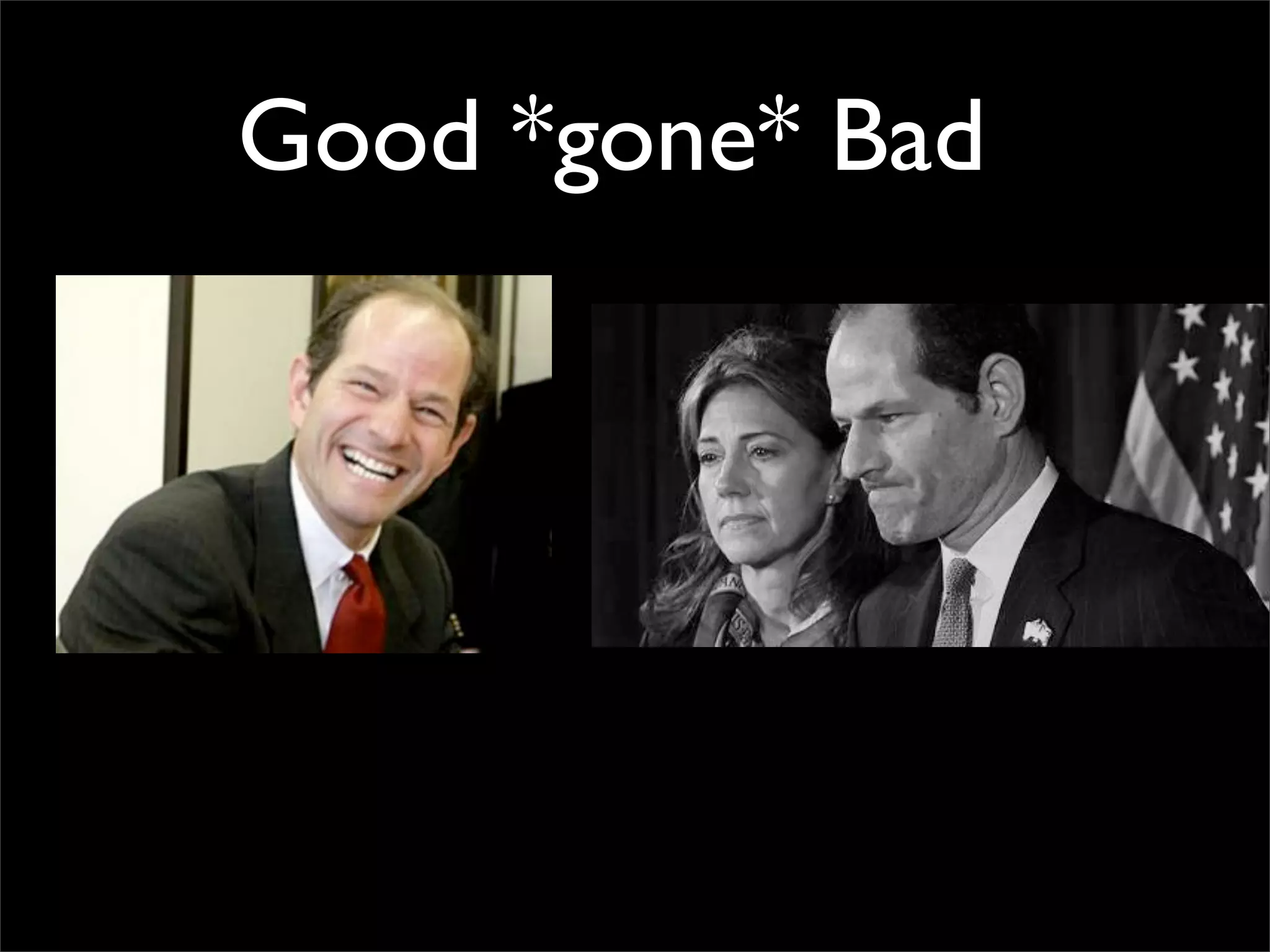 Good *gone* Bad
 