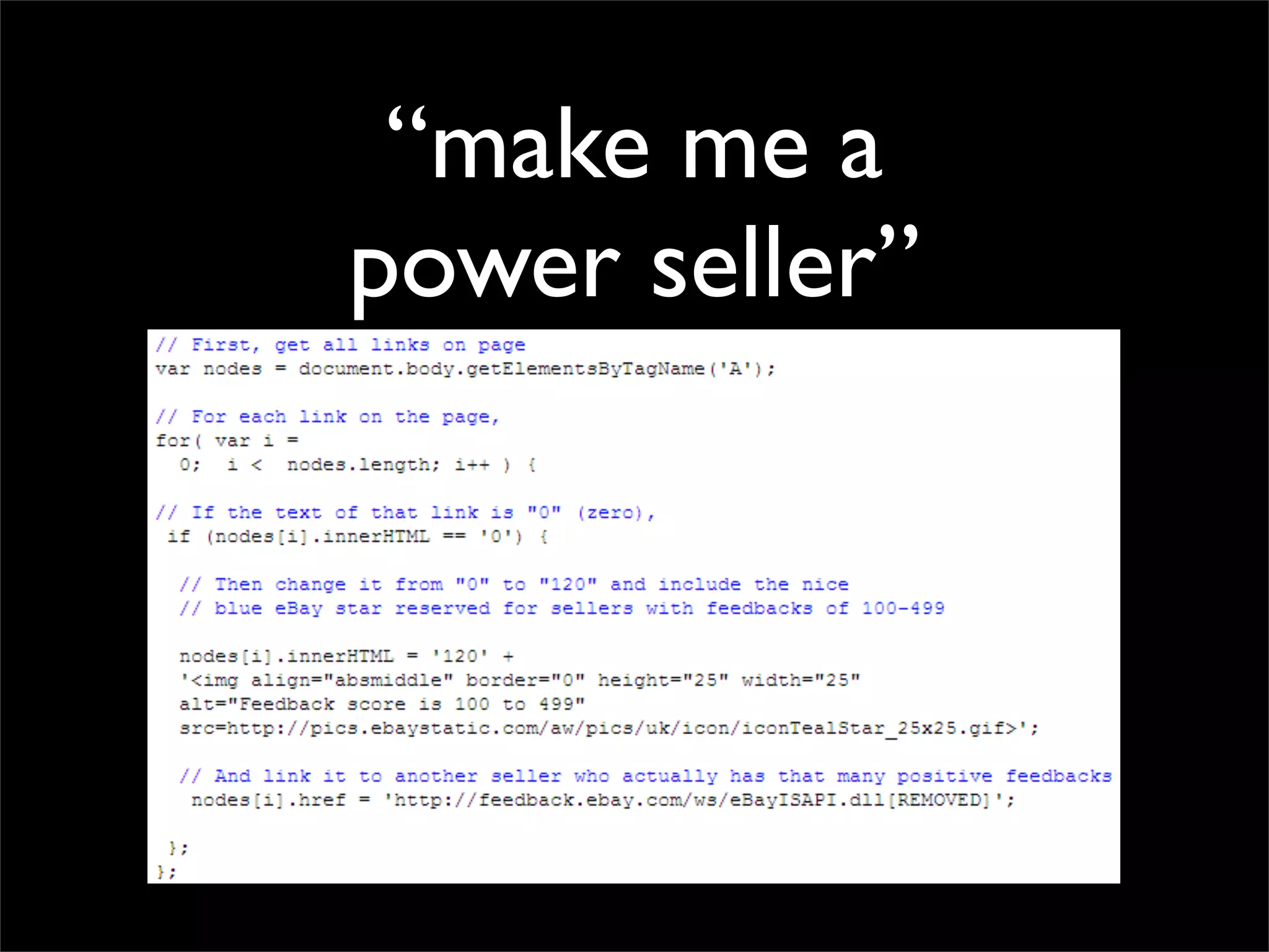 “make me a
        power seller”

• How did this user accomplish this?
 