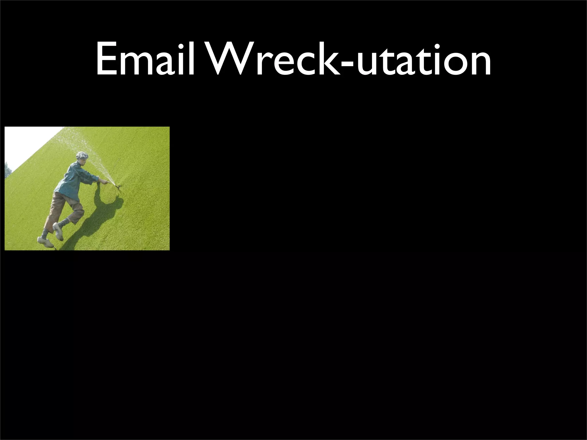 Email Wreck-utation
 