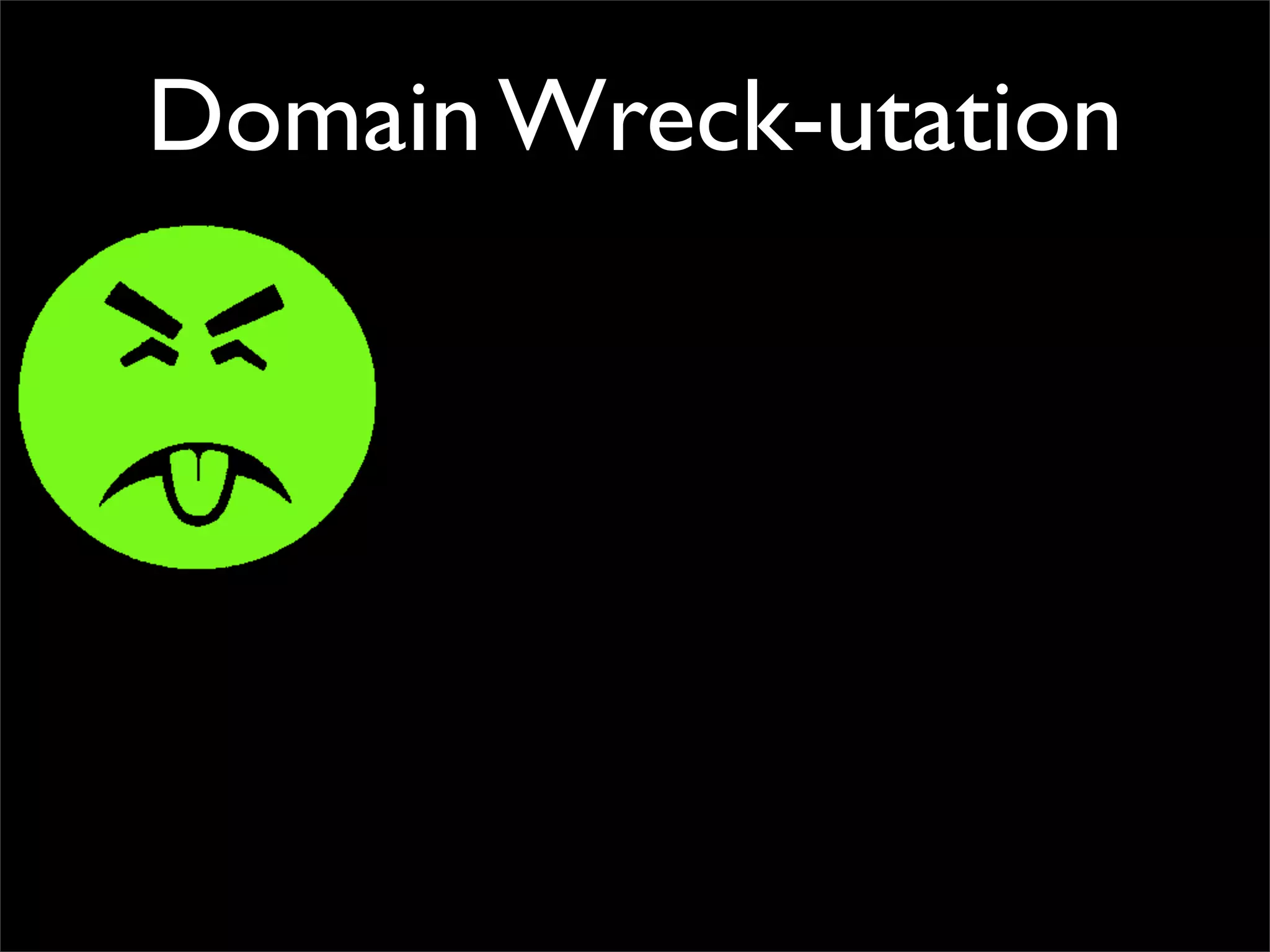 Domain Wreck-utation
 