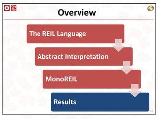 Overview

The REIL Language


  Abstract Interpretation


    MonoREIL


       Results
                            30
 