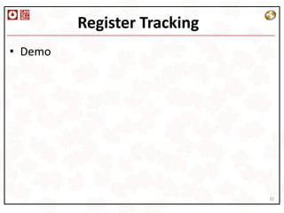Register Tracking
• Demo




                             32
 