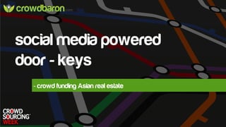 june 2013
social media powered
door - keys
~ crowd funding Asian real estate
 