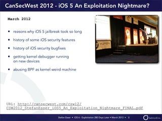 CanSecWest 2012 - iOS 5 An Exploitation Nightmare?

March 2012


• reasons why iOS 5 jailbreak took so long
• history of s...