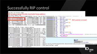 Successfully	RIP	control
RAX	is	now	a	spray-friendly	reachable	heap	address
RIP	control	is	trivial!
 