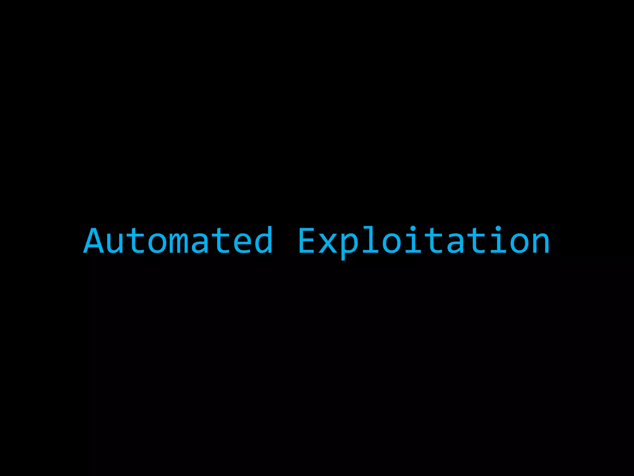 Automated	Exploitation	
	
	
 