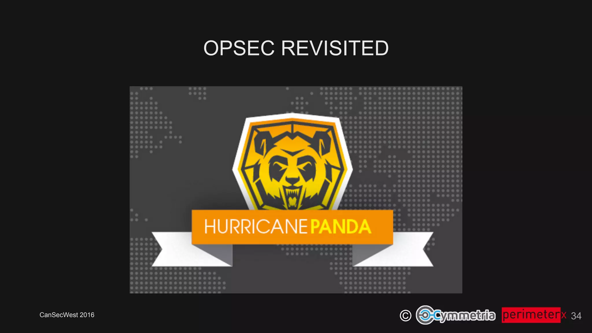 CanSecWest 2016
©
OPSEC REVISITED
34
 