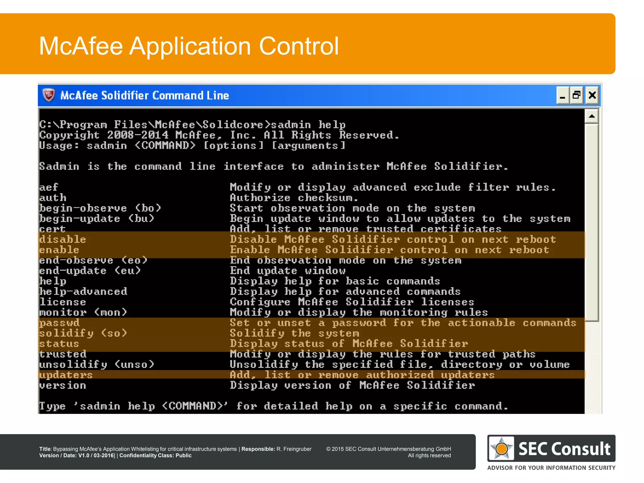 © 2013 SEC Consult Unternehmensberatung GmbH
All rights reserved
Title: Bypassing McAfee’s Application Whitelisting for critical infrastructure systems | Responsible: R. Freingruber
Version / Date: V1.0 / 03-2016] | Confidentiality Class: Public
© 2015 SEC Consult Unternehmensberatung GmbH
All rights reserved
11
McAfee Application Control
 