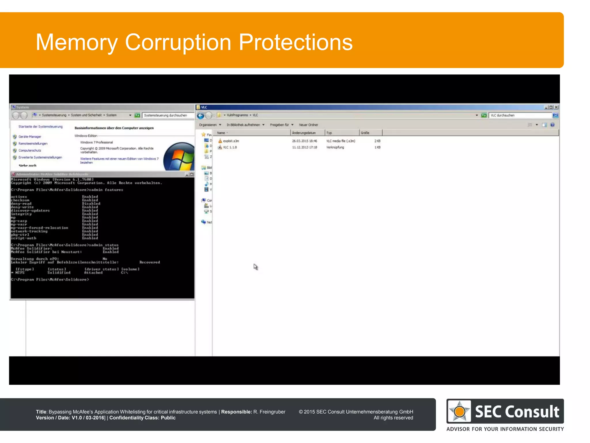 © 2013 SEC Consult Unternehmensberatung GmbH
All rights reserved
Title: Bypassing McAfee’s Application Whitelisting for critical infrastructure systems | Responsible: R. Freingruber
Version / Date: V1.0 / 03-2016] | Confidentiality Class: Public
© 2015 SEC Consult Unternehmensberatung GmbH
All rights reserved
69
Memory Corruption Protections
 