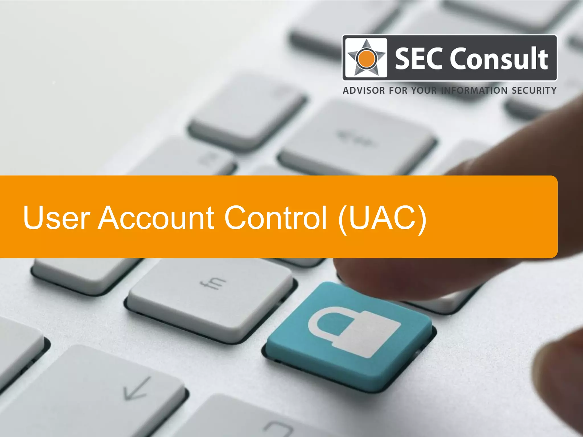 User Account Control (UAC)
 