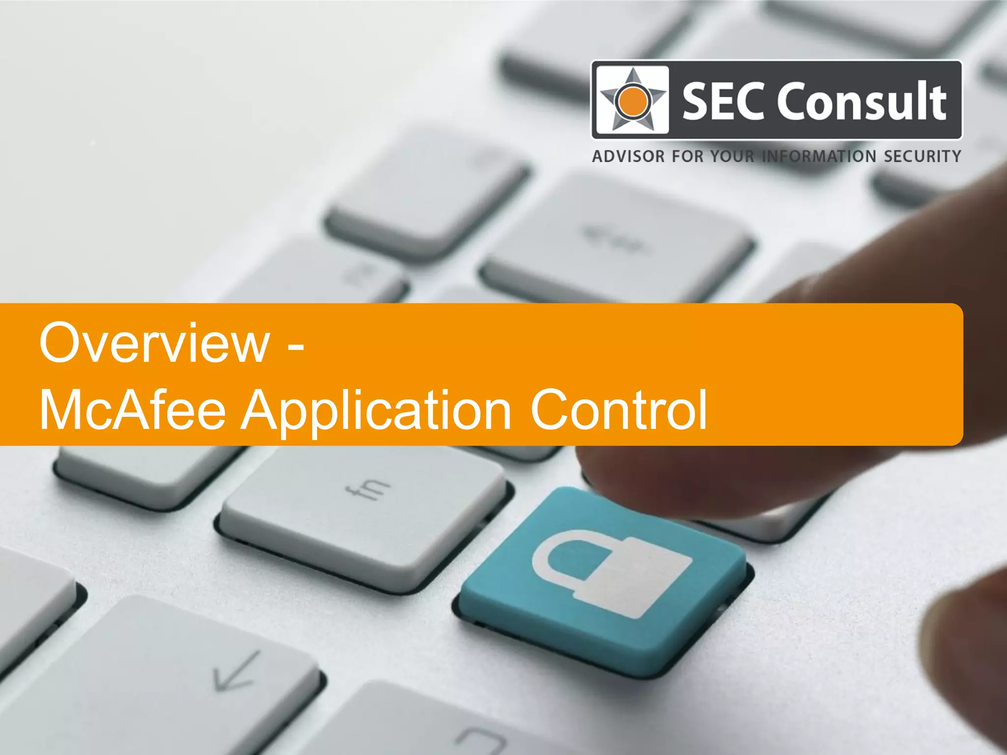Overview -
McAfee Application Control
 