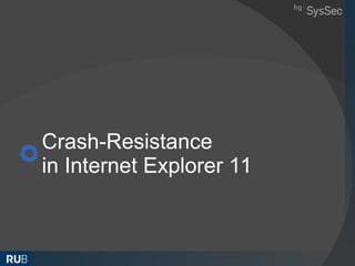 Crash-Resistance
in Internet Explorer 11
 