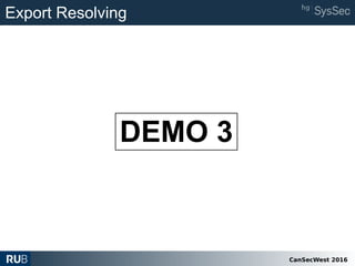 CanSecWest 2016
Export Resolving
DEMO 3
 