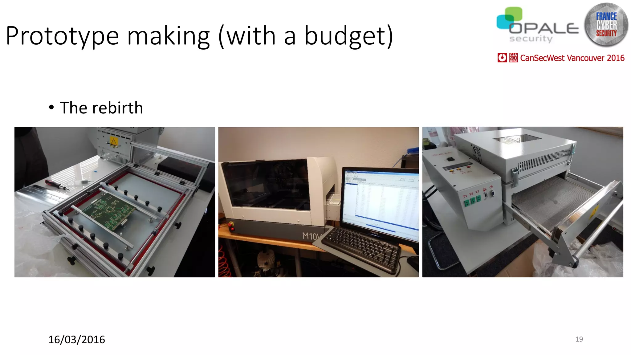 Prototype making (with a budget)
•  The	rebirth	
16/03/2016	 19	
 