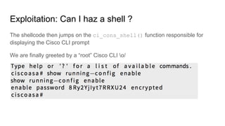 Exploitation: Can I haz a shell ?
The shellcode then jumps on the ci_cons_shell() function responsible for
displaying the ...