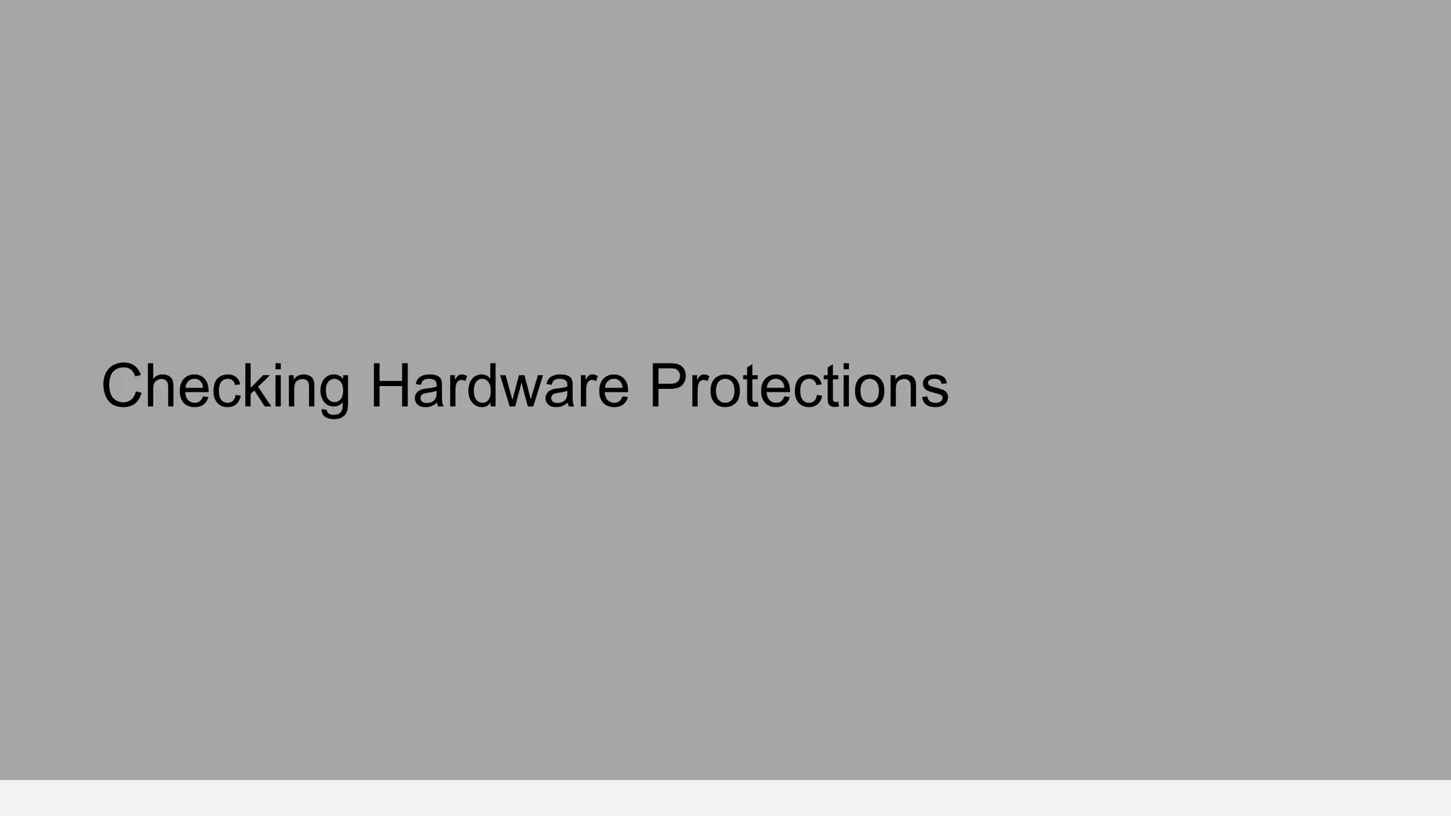 Checking Hardware Protections
 