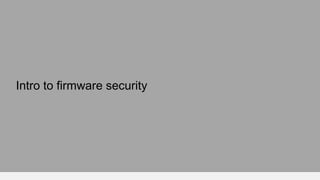 Intro to firmware security
 